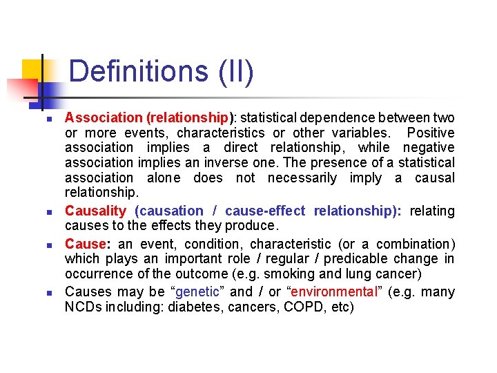 Definitions (II) n n Association (relationship): statistical dependence between two or more events, characteristics