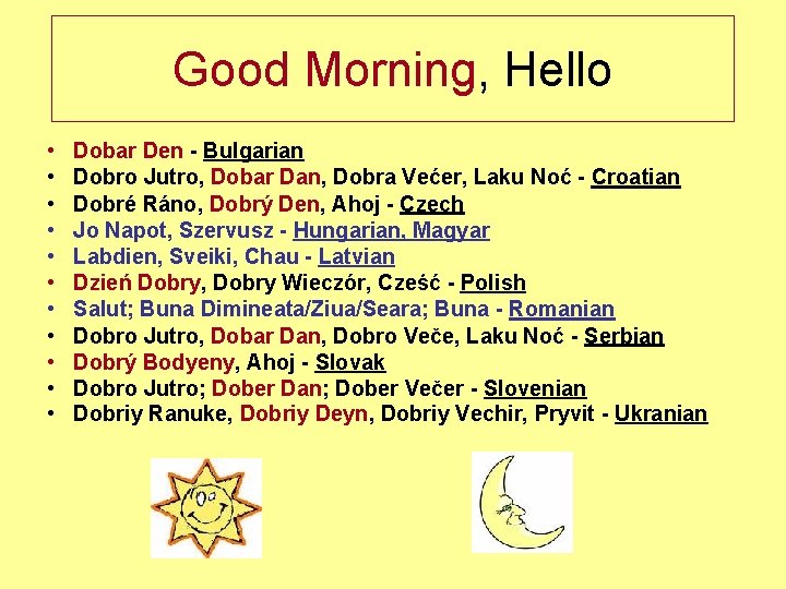 Good Morning, Hello • • • Dobar Den - Bulgarian Dobro Jutro, Dobar Dan,