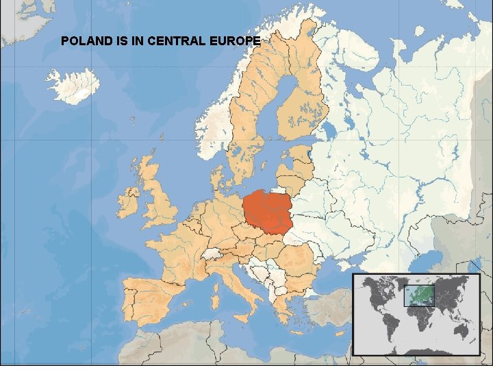 POLAND IS IN CENTRAL EUROPE 