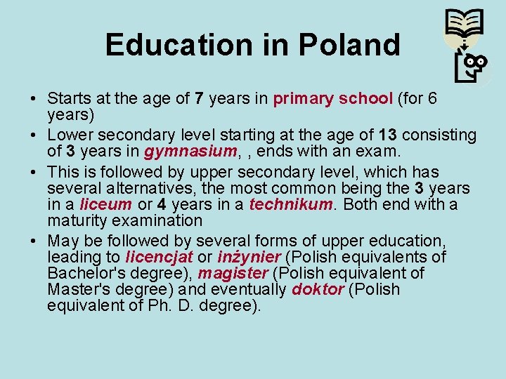 Education in Poland • Starts at the age of 7 years in primary school