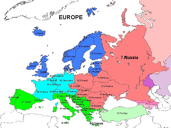 EUROPE 1. Iceland 5. Sweden 6. Finland 4. Norway 7. Russia 8. Estonia 2.