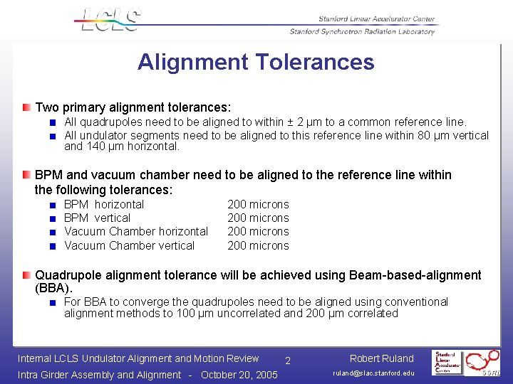 Alignment Tolerances Two primary alignment tolerances: All quadrupoles need to be aligned to within