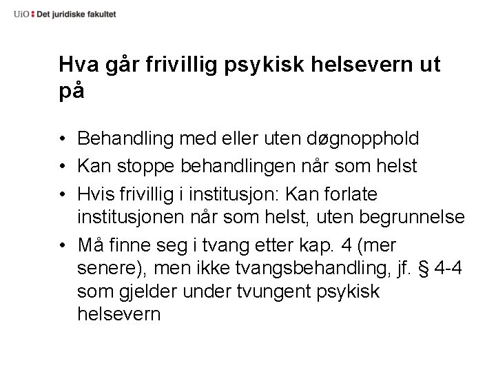 Hva går frivillig psykisk helsevern ut på • Behandling med eller uten døgnopphold •