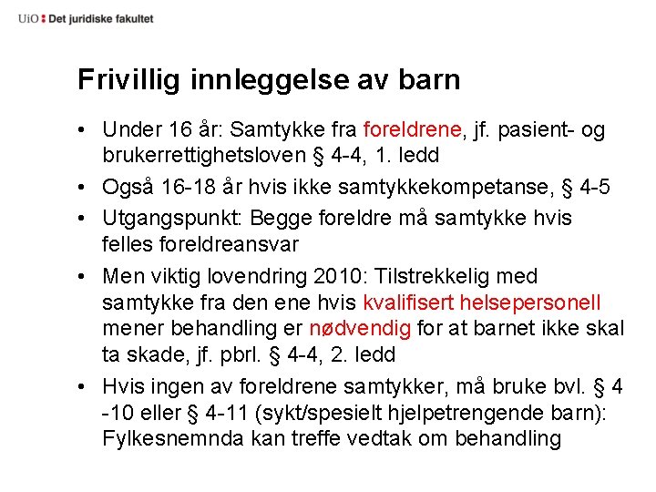 Frivillig innleggelse av barn • Under 16 år: Samtykke fra foreldrene, jf. pasient- og