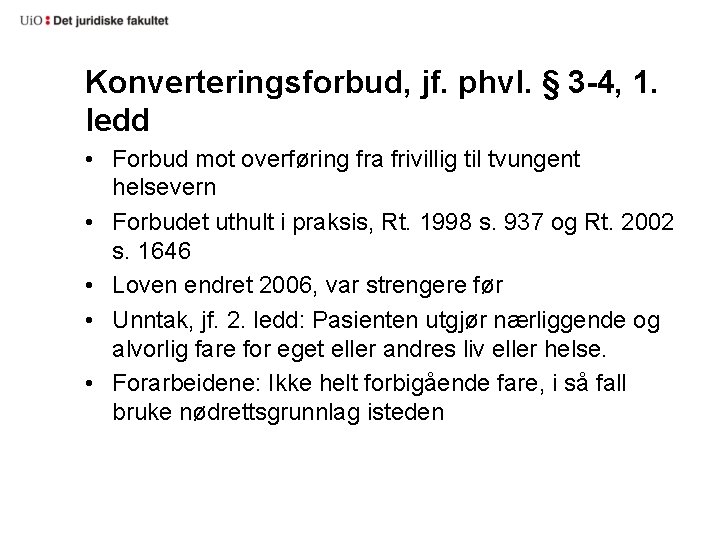 Konverteringsforbud, jf. phvl. § 3 -4, 1. ledd • Forbud mot overføring fra frivillig