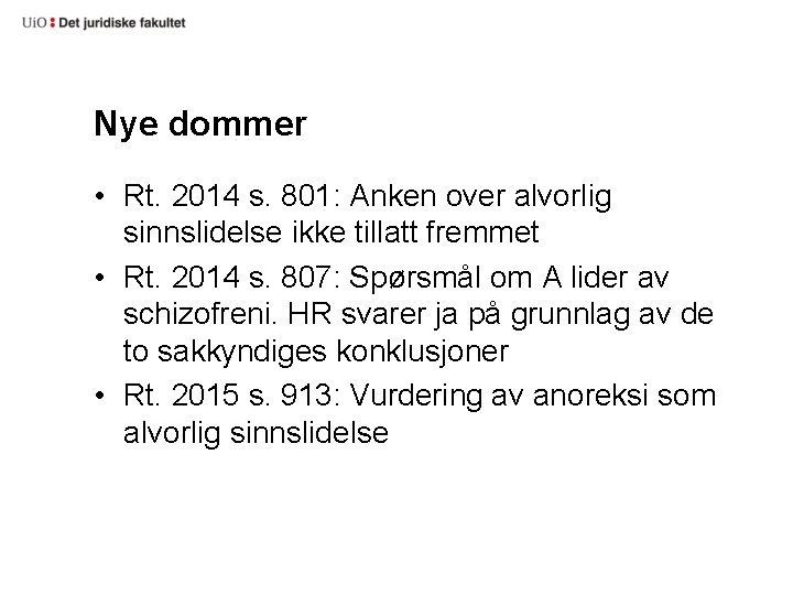 Nye dommer • Rt. 2014 s. 801: Anken over alvorlig sinnslidelse ikke tillatt fremmet