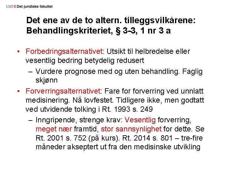 Det ene av de to altern. tilleggsvilkårene: Behandlingskriteriet, § 3 -3, 1 nr 3