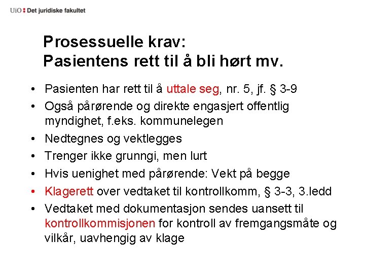 Prosessuelle krav: Pasientens rett til å bli hørt mv. • Pasienten har rett til