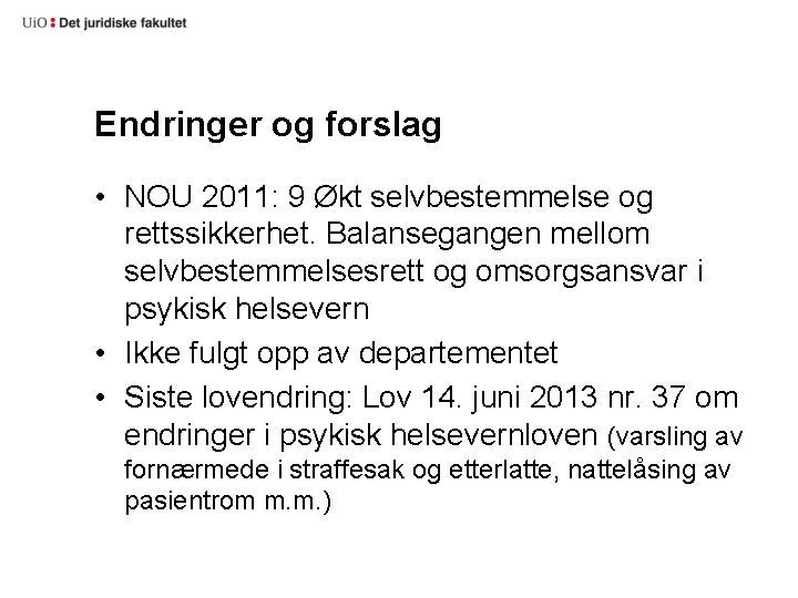 Endringer og forslag • NOU 2011: 9 Økt selvbestemmelse og rettssikkerhet. Balansegangen mellom selvbestemmelsesrett
