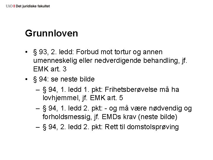 Grunnloven • § 93, 2. ledd: Forbud mot tortur og annen umenneskelig eller nedverdigende