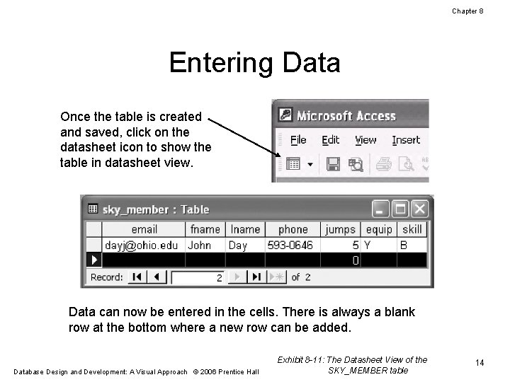 Chapter 8 Entering Data Once the table is created and saved, click on the