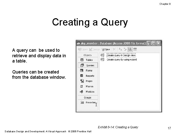 Chapter 8 Creating a Query A query can be used to retrieve and display