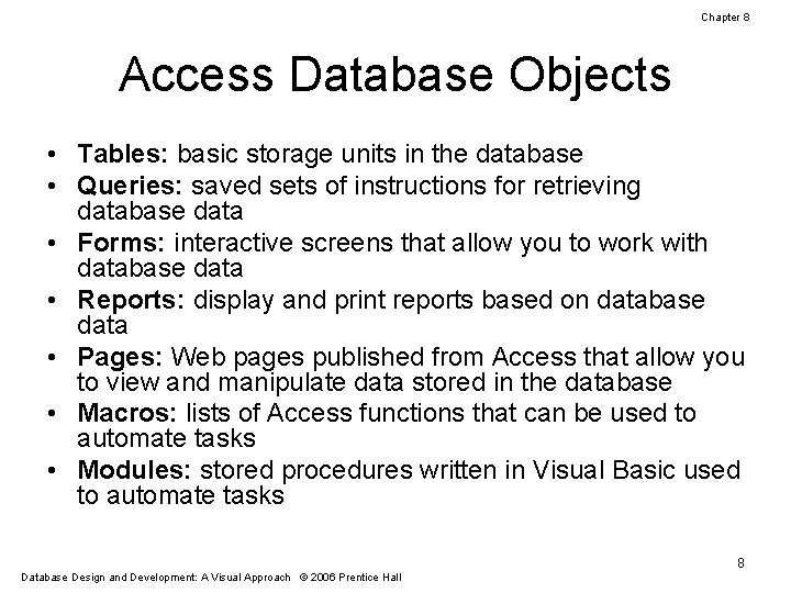Chapter 8 Access Database Objects • Tables: basic storage units in the database •