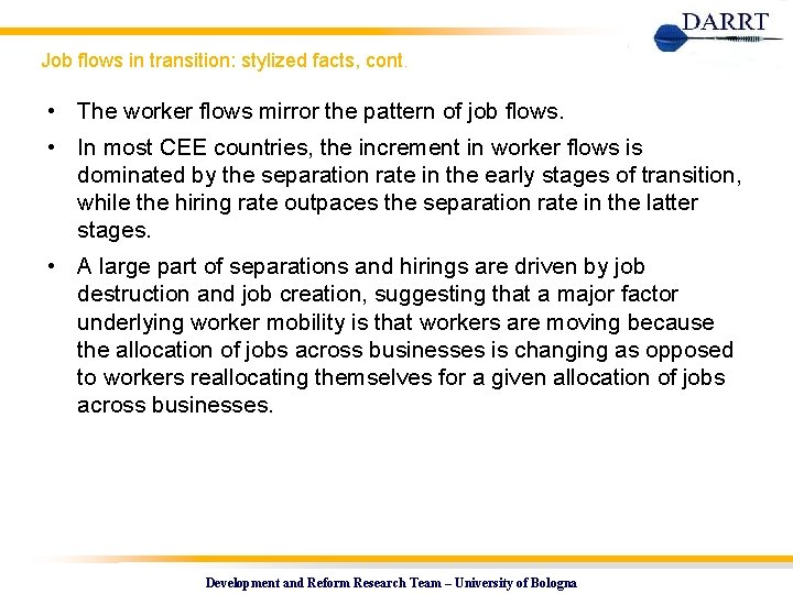 Job flows in transition: stylized facts, cont. • The worker flows mirror the pattern