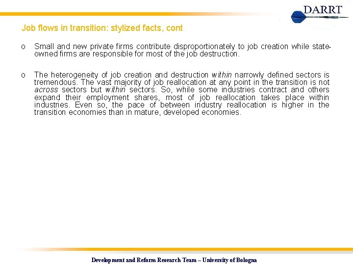 Job flows in transition: stylized facts, cont. o Small and new private firms contribute