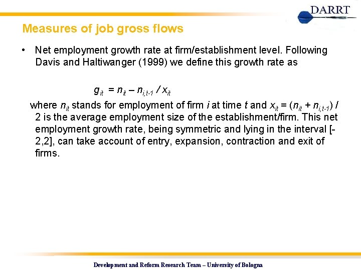 Measures of job gross flows • Net employment growth rate at firm/establishment level. Following