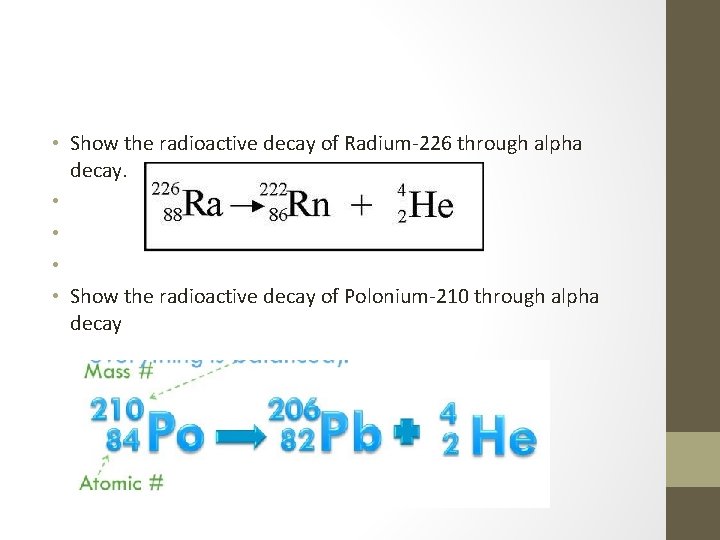  • Show the radioactive decay of Radium-226 through alpha decay. • • Show