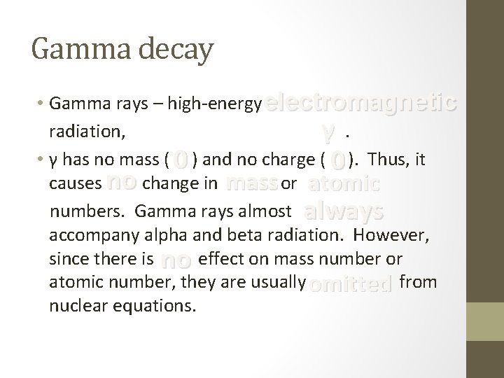 Gamma decay • Gamma rays – high-energy electromagnetic radiation, denoted by the symbol .