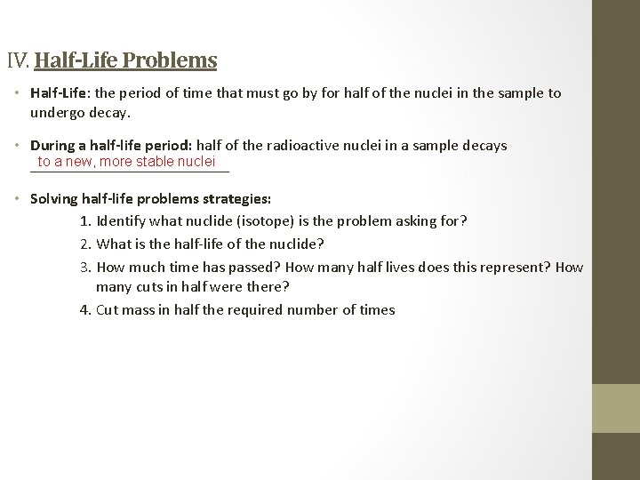 IV. Half-Life Problems • Half-Life: the period of time that must go by for