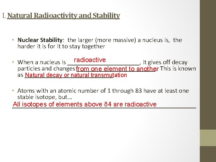 I. Natural Radioactivity and Stability • Nuclear Stability: the larger (more massive) a nucleus