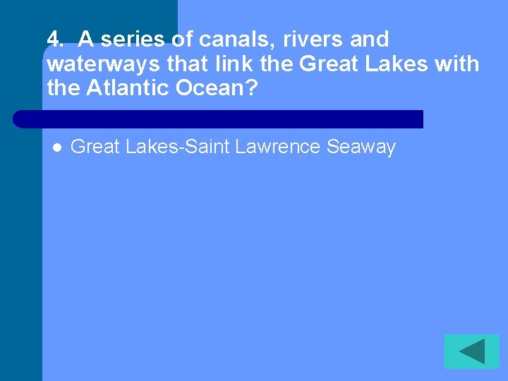 4. A series of canals, rivers and waterways that link the Great Lakes with