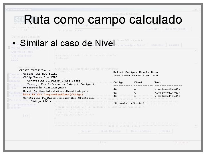Ruta como campo calculado • Similar al caso de Nivel CREATE TABLE Datos( Código