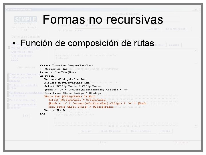 Formas no recursivas • Función de composición de rutas Create Function Compone. Path. Dato