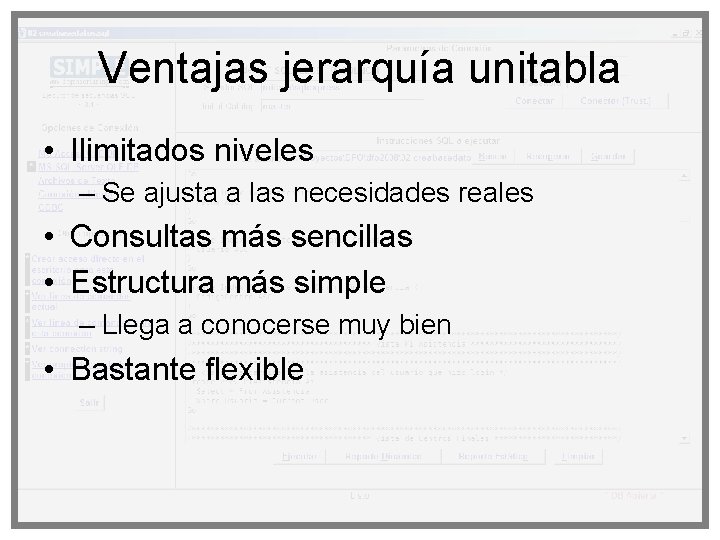 Ventajas jerarquía unitabla • Ilimitados niveles – Se ajusta a las necesidades reales •