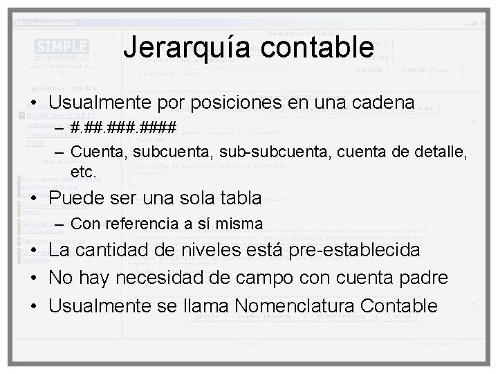 Jerarquía contable • Usualmente por posiciones en una cadena – #. #### – Cuenta,