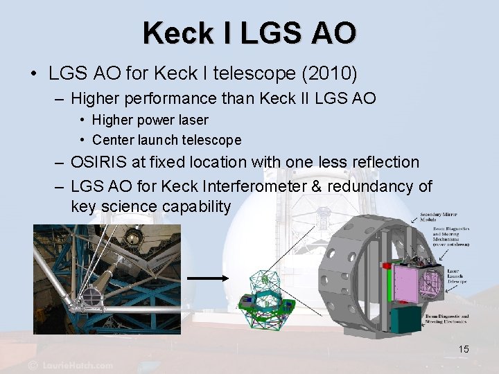 Keck I LGS AO • LGS AO for Keck I telescope (2010) – Higher