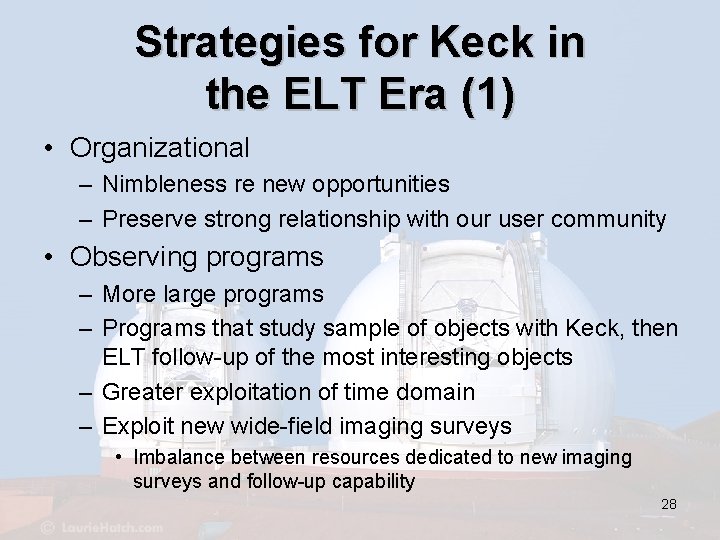 Strategies for Keck in the ELT Era (1) • Organizational – Nimbleness re new