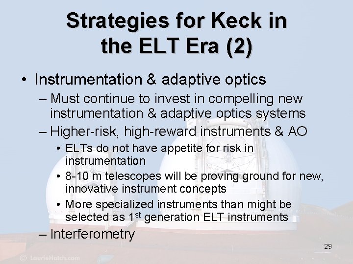 Strategies for Keck in the ELT Era (2) • Instrumentation & adaptive optics –