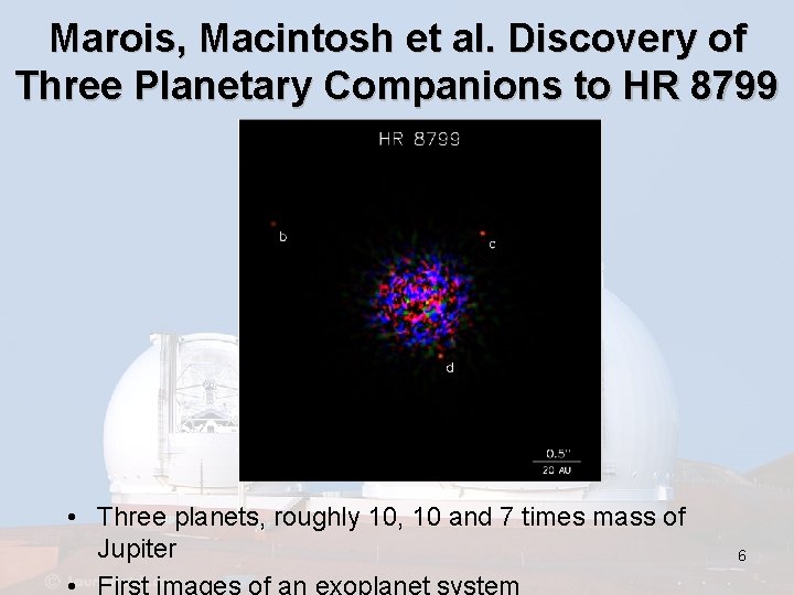 Marois, Macintosh et al. Discovery of Three Planetary Companions to HR 8799 • Three