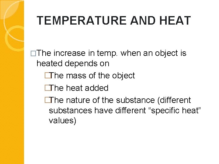 TEMPERATURE AND HEAT �The increase in temp. when an object is heated depends on
