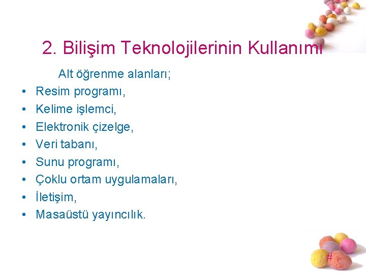 2. Bilişim Teknolojilerinin Kullanımı • • Alt öğrenme alanları; Resim programı, Kelime işlemci, Elektronik