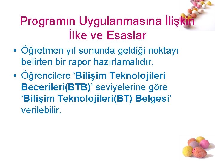 Programın Uygulanmasına İlişkin İlke ve Esaslar • Öğretmen yıl sonunda geldiği noktayı belirten bir