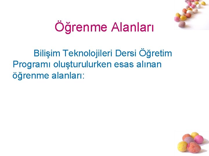 Öğrenme Alanları Bilişim Teknolojileri Dersi Öğretim Programı oluşturulurken esas alınan öğrenme alanları: # 