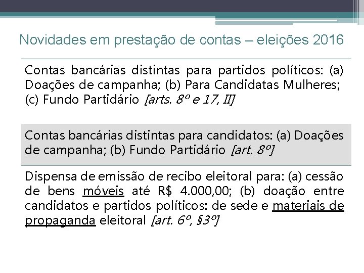 Novidades em prestação de contas – eleições 2016 Contas bancárias distintas para partidos políticos: