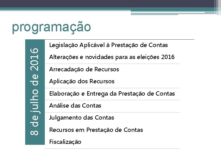 8 de julho de 2016 programação Legislação Aplicável à Prestação de Contas Alterações e