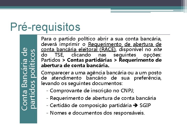 Conta Bancária de partidos políticos Pré-requisitos Para o partido político abrir a sua conta