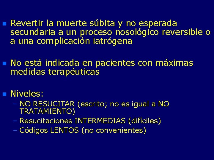 n Revertir la muerte súbita y no esperada secundaria a un proceso nosológico reversible