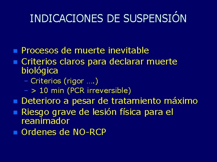 INDICACIONES DE SUSPENSIÓN n n Procesos de muerte inevitable Criterios claros para declarar muerte