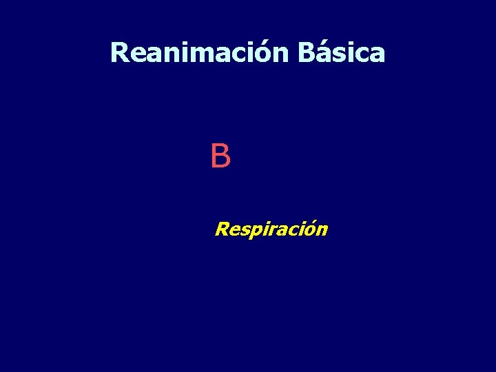 Reanimación Básica B Respiración 