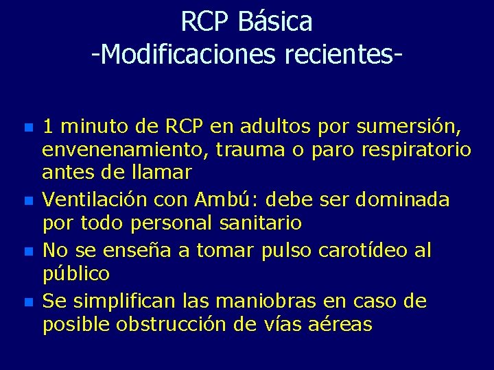 RCP Básica -Modificaciones recientesn n 1 minuto de RCP en adultos por sumersión, envenenamiento,