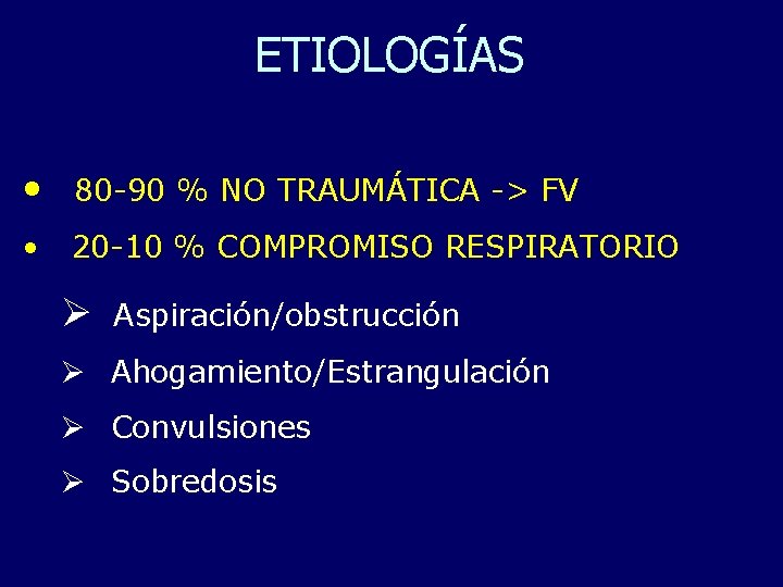 ETIOLOGÍAS • 80 -90 % NO TRAUMÁTICA -> FV • 20 -10 % COMPROMISO