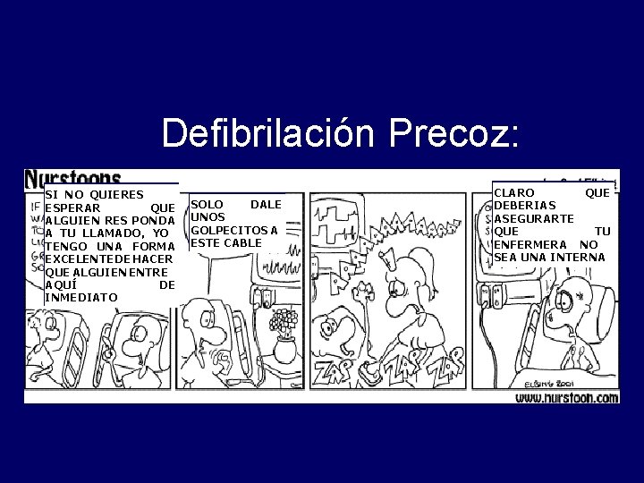 Defibrilación Precoz: SI NO QUIERES ESPERAR QUE ALGUIEN RES PONDA A TU LLAMADO, YO