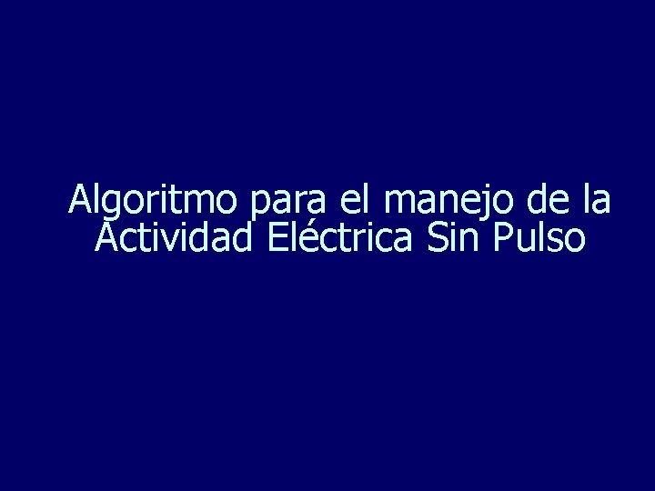 Algoritmo para el manejo de la Actividad Eléctrica Sin Pulso 