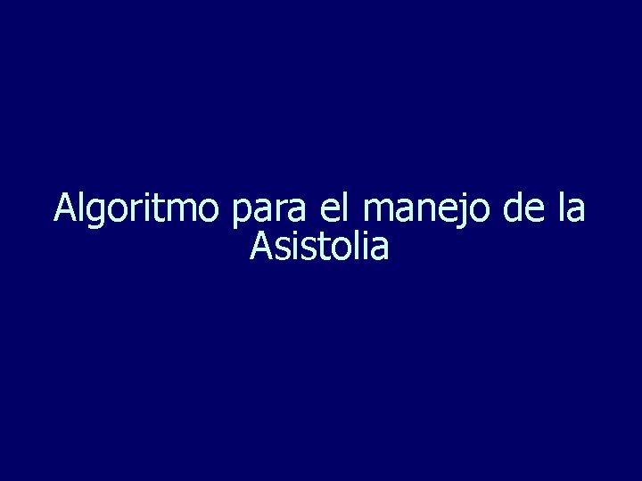 Algoritmo para el manejo de la Asistolia 