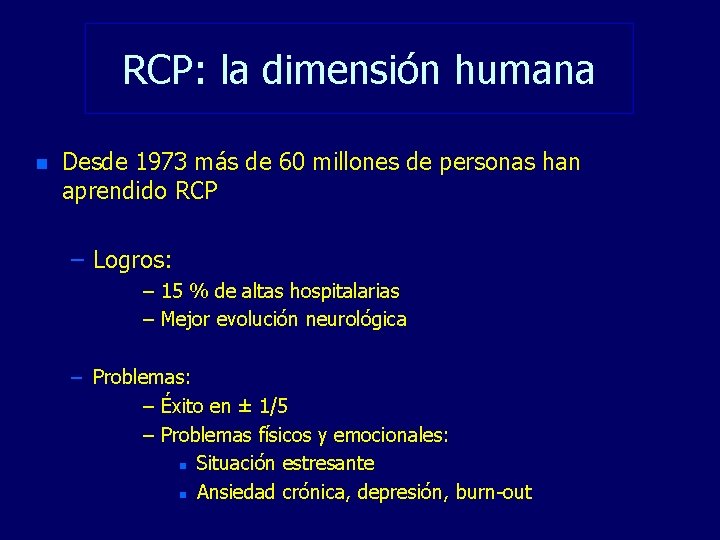 RCP: la dimensión humana n Desde 1973 más de 60 millones de personas han