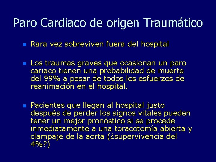 Paro Cardiaco de origen Traumático n Rara vez sobreviven fuera del hospital n Los